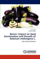 Boron: Impact on Seed Germination and Growth of Solanum melongena L. 3659168254 Book Cover