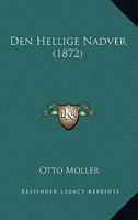 Den Hellige Nadver (1872) 1168027330 Book Cover