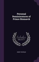 Personal Reminiscences of Prince Bismarck 0548863083 Book Cover