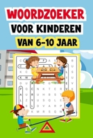 Woordzoeker Voor Kinderen Van 6-10 Jaar: Een Vrolijk Puzzelboek Vol Avontuur En Uitdaging (Dutch Edition) B0GZK635H9 Book Cover