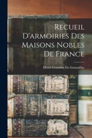 Recueil d'Armoiries Des Maisons Nobles de France (Classic Reprint) 1019094966 Book Cover