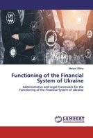 Functioning of the Financial System of Ukraine 6202529210 Book Cover