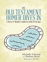 The Old Testament: Homer Dives In; A Story & Reader's Guide for Kids of All Ages 1490853065 Book Cover