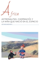África: Astronautas, chimpancés y la niña que nació en el espacio (Spanish Edition) B0G6QL6FD7 Book Cover