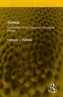 Tunisia: Crossroads of Islamic and European Worlds (Routledge Revivals) 1041062230 Book Cover
