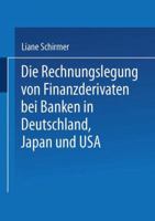 Die Rechnungslegung Von Finanzderivaten Bei Banken in Deutschland, Japan Und USA 3824472619 Book Cover