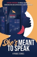 She's Meant to Speak: Empower Your Voice: Explore Strategies to Amplify Workplace Communication and Supercharge Team Performance (She's Meant to Be Series) B0DCHVSWL5 Book Cover