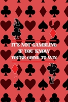 It's Not Gambling If You Know You're Going To Win: All Purpose 6x9 Blank Lined Notebook Journal Way Better Than A Card Trendy Unique Gift Blue Smoke PitBull 1706506309 Book Cover