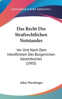 Das Recht Des Strafrechtlichen Notstandes: Vor Und Nach Dem Inkrafttreten Des Burgerlichen Gesetzbuches (1903) 1160374228 Book Cover