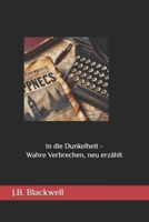 In die Dunkelheit - Wahre Verbrechen, neu erzählt (German Edition) B0DP2NN1L7 Book Cover
