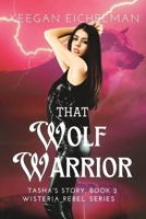 That Wolf Warrior: Tasha's Story, Book 2 B0BS8HD9Z3 Book Cover