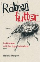 Rabenfutter: La Gomera Mit Der Lupe Betrachtet 198641440X Book Cover