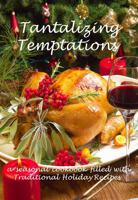 Tantalizing Temptations: a seasonal cookbook filled with favorite holiday recipes 1958831549 Book Cover