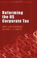 Reforming the US Corporate Tax 0881323845 Book Cover