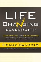Life-Changing Leadership: Identifying and Developing Your Team's Full Potential 0830766197 Book Cover