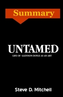 Summary of UNTAMED: Life Of Glennon Doyle As An Art B08FP7P5R7 Book Cover