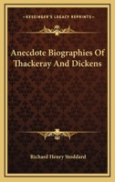 Anecdote Biographies of Thackeray and Dickens 1022124242 Book Cover