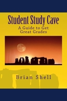 Student Study Cave: A Guide to Get Great Grades 1986162397 Book Cover