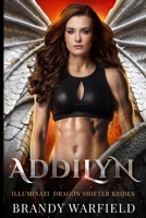 Addilyn: Illuminati Dragon Shifter Brides B0DNXZBD16 Book Cover