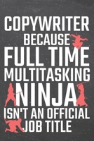 Copywriter because Full Time Multitasking Ninja isn't an official Job Title: Copywriter Dot Grid Notebook, Planner or Journal 110 Dotted Pages Office Equipment, Supplies Funny Copywriter Gift Idea for 1671170555 Book Cover