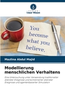 Modellierung menschlichen Verhaltens: Eine Untersuchung unter Verwendung traditioneller diskreter Ereignisse und kombinierter diskreter Ereignisse und agentenbasierter Simulation 6205156571 Book Cover