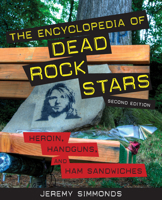 The Encyclopedia of Dead Rock Stars: Heroin, Handguns, and Ham Sandwiches 1556527543 Book Cover