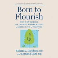 Born to Flourish: New Science Reveals the Four Practices of Thriving 1668112841 Book Cover