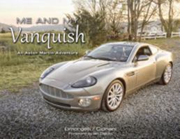 Me and My Vanquish - An Aston Martin Adventure 0975436074 Book Cover