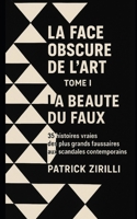 La Face obscure de l’Art: Volume I - La Beauté du Faux B0FWKTM9J6 Book Cover