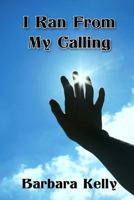 I ran from my calling 1492982016 Book Cover