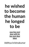 He wished to become the human he longed to be B0F8R7G97V Book Cover