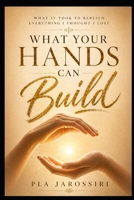 What Your Hands Can Build: What It Took to Rebuild Everything I Thought I Lost B0GZ7D1J2B Book Cover
