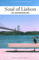 Soul of Lisbon - A guide to 30 exceptional experiences 2361956519 Book Cover