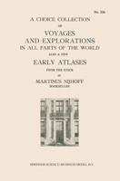 A Choice Collection of Voyages and Explorations in All Parts of the World Also a Few Early Atlases: From the Stock of Martinus Nijhoff Bookseller 9401518130 Book Cover
