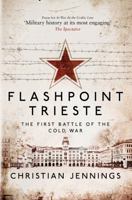 Flashpoint Trieste: The First Battle of the Cold War 1512601721 Book Cover