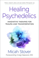 Healing Psychedelics: Innovative Therapies for Trauma and Transformation 1642970646 Book Cover