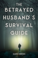 The Betrayed Husband's Survival Guide 1736696807 Book Cover