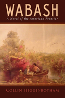 Wabash: A Novel of the American Frontier 1631927531 Book Cover