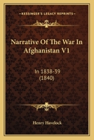 Narrative Of The War In Afghanistan V1: In 1838-39 1164684078 Book Cover