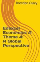 Edexcel Economics A Theme 4: A Global Perspective 153558954X Book Cover