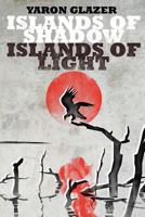 Islands of Shadow, Islands of Light 1439249431 Book Cover