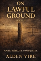 On Lawful Ground Book 2 (On Lawful Ground Series) B0GF7PCZR7 Book Cover
