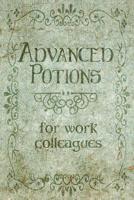 Advanced Potions for Work Colleagues: (notebook) 1093390018 Book Cover