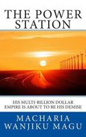 The Power Station: His multi-billion dollar empire is about to be his demise 1495347559 Book Cover