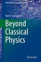 Beyond Classical Physics 3319631594 Book Cover