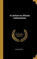 A Lecture on African Colonization 1275843921 Book Cover