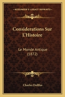 Considerations Sur L'Histoire: Le Monde Antique (1872) 1145755305 Book Cover