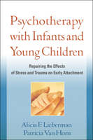 Psychotherapy with Infants and Young Children: Repairing the Effects of Stress and Trauma on Early Attachment 159385675X Book Cover