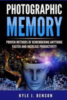 Photographic Memory: Proven Methods of Remembering Anything Faster and Increase Productivity 198179686X Book Cover