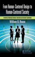 From Human-Centered Design to Human-Centered Society: Creatively Balancing Business Innovation and Exploitation 1032611731 Book Cover